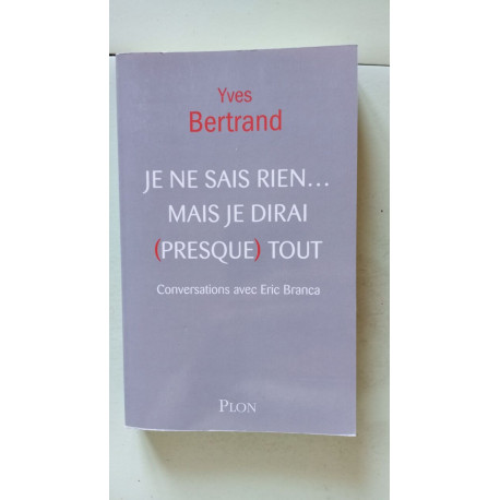 Je ne sais rien... mais je dirai (presque) tout
