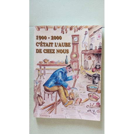 1900 - 2000 C'était l'Aube de chez nous