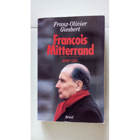 François Mitterrand. Une vie