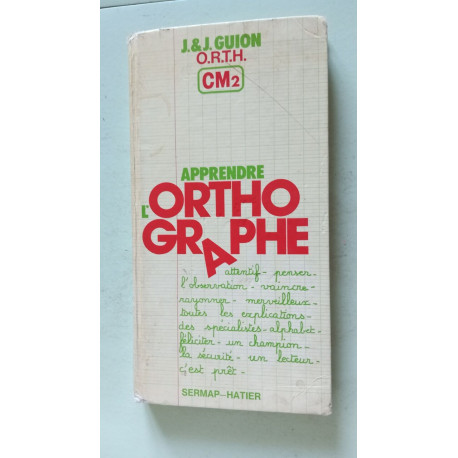 Apprendre l'orthographe / o.r.t.h. observation regles transfert...