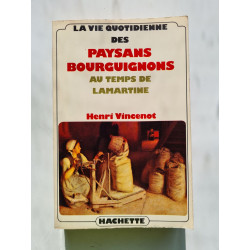 La Vie quotidienne des paysans bourguignons au temps de Lamartine