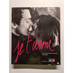 Je t'aime ! : Un siècle de lettres d'amour 1905-2005: Un siècle de...