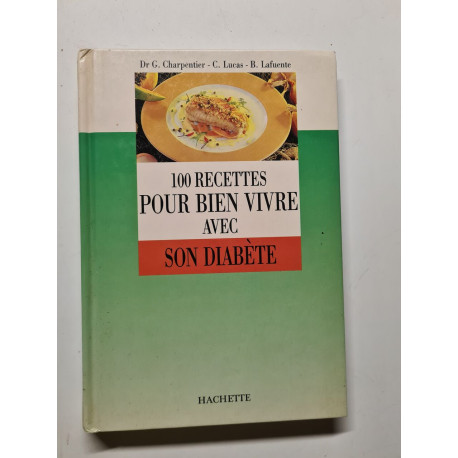 100 recettes pour bien vivre avec son diabète