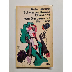 Rote Laterne schwarzer Humor : Chansons von Bierbaum bis Biermann....