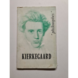 KIERKEGAARD SA VIE SON OEUVRE AVEC UN EXPOSE DE SA PHILOSOPHIE...