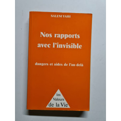 NOS RAPPORTS AVEC L'INVISIBLE.: Dangers et aides de l'au-delà