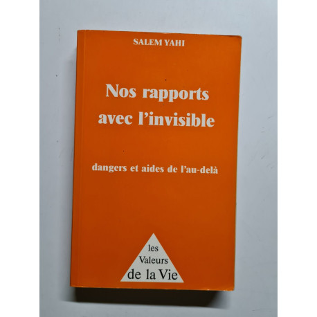 NOS RAPPORTS AVEC L'INVISIBLE.: Dangers et aides de l'au-delà