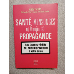 Santé mensonges et propagande (épisode 2): ces fausses vérités qui...