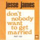 Don't Nobody Want To Get Married