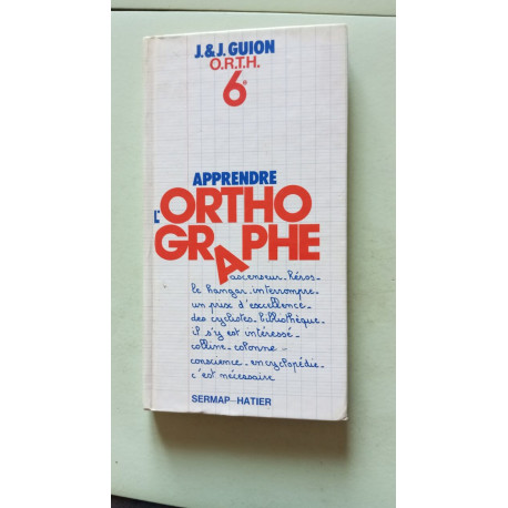 Apprendre l'orthographe / o.r.t.h. observation regles transfert...