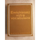 Enrichissement votre vocabulaire
