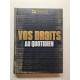 Vos droits au quotidien