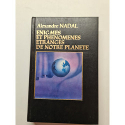 Enigmes et Phénomènes Etranges de Notre Planète