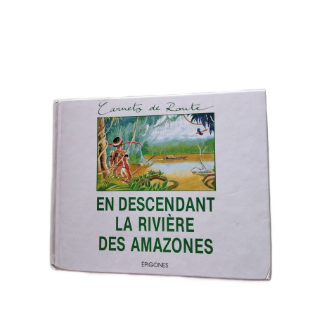 En descendant la riviere des amazones (Carnets de Rout)