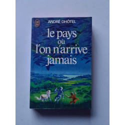 Les pays ou l'on n'arrive jamais