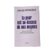 La peur est au-dessus de nos moyens - Pour en finir avec le...