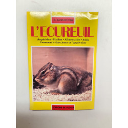 L'écureuil : Acquisition habitat alimentation soins comment le...