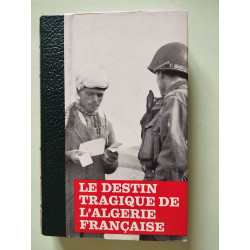LE DESTIN TRAGIQUE DE L'ALGERIE FRANCAISE - Tome 1