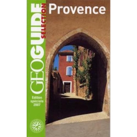 LA PROVENCE: MARSEILLE AIX ARLES AVIGNON LE LUBERON CASTELLANE LES...