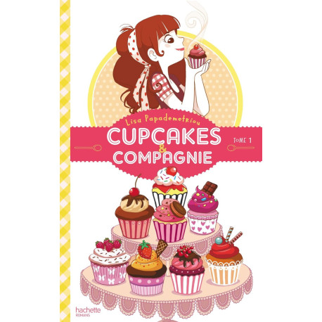 Cupcakes et compagnie - Tome 1 - La gourmandise n'est pas du tout...