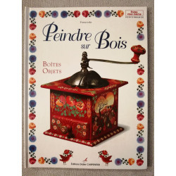 Peindre sur bois v. 01: boîtes-objets