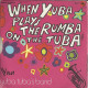 When Yuba Plays The Rumba On The Tuba