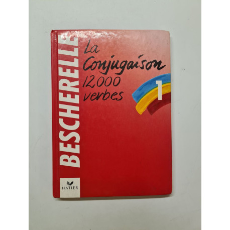 LA Conjugaison Dictionnaire De Douze Mille Verbes