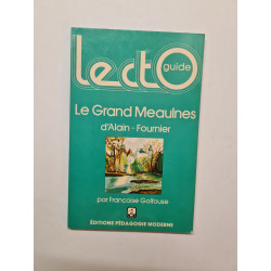 Lectoguide. Le Grand Meaulnes D'alain Fournier