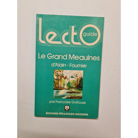 Lectoguide. Le Grand Meaulnes D'alain Fournier