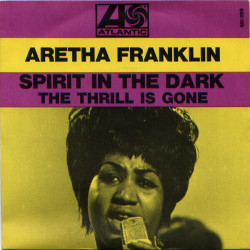 Spirit In The Dark / The Thrill Is Gone