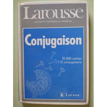 Larousse Grammaire: Larousse De La Conjugaison