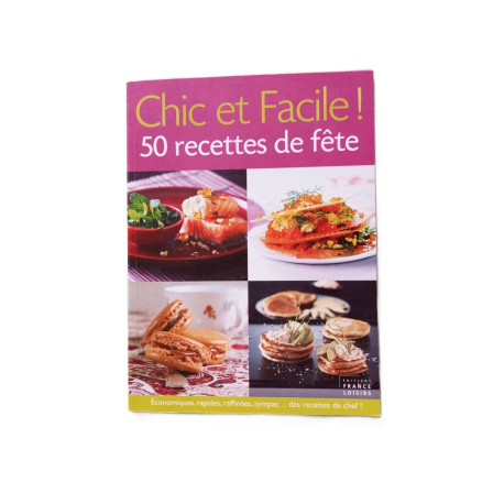 Chic et Facile ! 50 recettes de fête