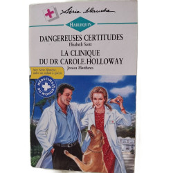 Dangereuses certitudes suivi par La clinique du Dr Carole Holloway...