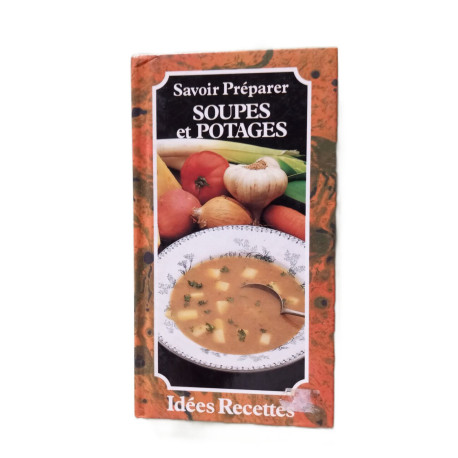 Savoir préparer soupes et potages