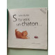 Si tu vois un chaton