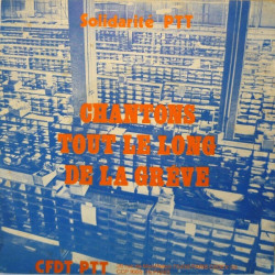 Solidarité PTT - Chantons Tout Le Long De La Grève
