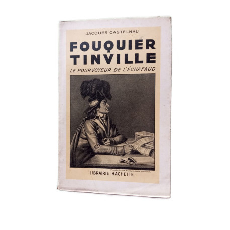 Fouquier Tinville.Le pourvoyeur de l'Echafaud