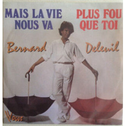 Mais La Vie Nous Va / Plus Fou Que Toi