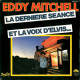 La Dernière Séance / Et La Voix D'Elvis
