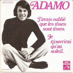 J'avais Oublié Que Les Roses Sont Roses / Je N'ouvrirai Qu'au Soleil