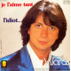 Je L'aime Tant / L'idiot