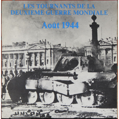 Les Tournants De La Deuxième Guerre Mondiale Août 1944