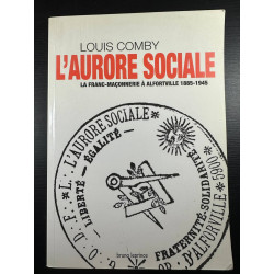 L'Aurore sociale : La franc-maçonnerie à Alfortville 1885-1945