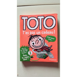 Toto t'es pas un cadeau