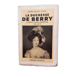 La duchesse de berry la marie stuart vendeenne 1798-1870