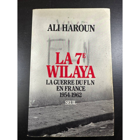 La septième wilaya : la guerre du fln en France (1954 1962)
