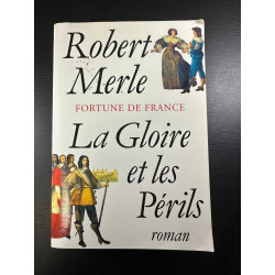 Fortune de France . La Gloire et les Périls