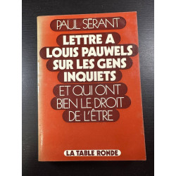 Lettre à Louis Pauwels sur les gens inquiets et qui ont bien le...