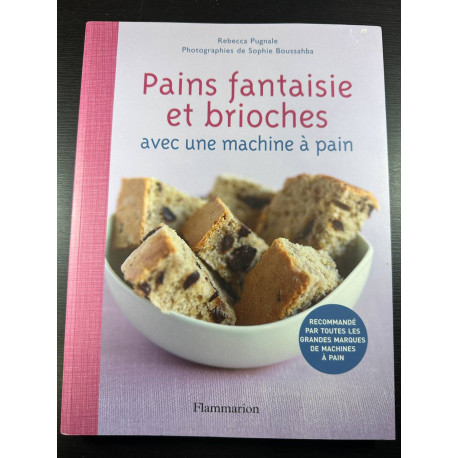 Pains fantaisie et brioches: Avec une machine à pain
