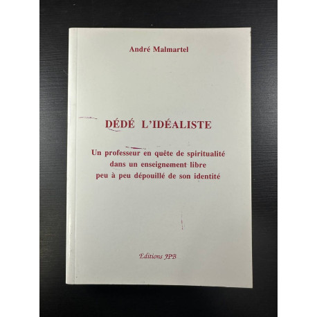 Dédé l'idéaliste : Un professeur en quête de spiritualité dans un...